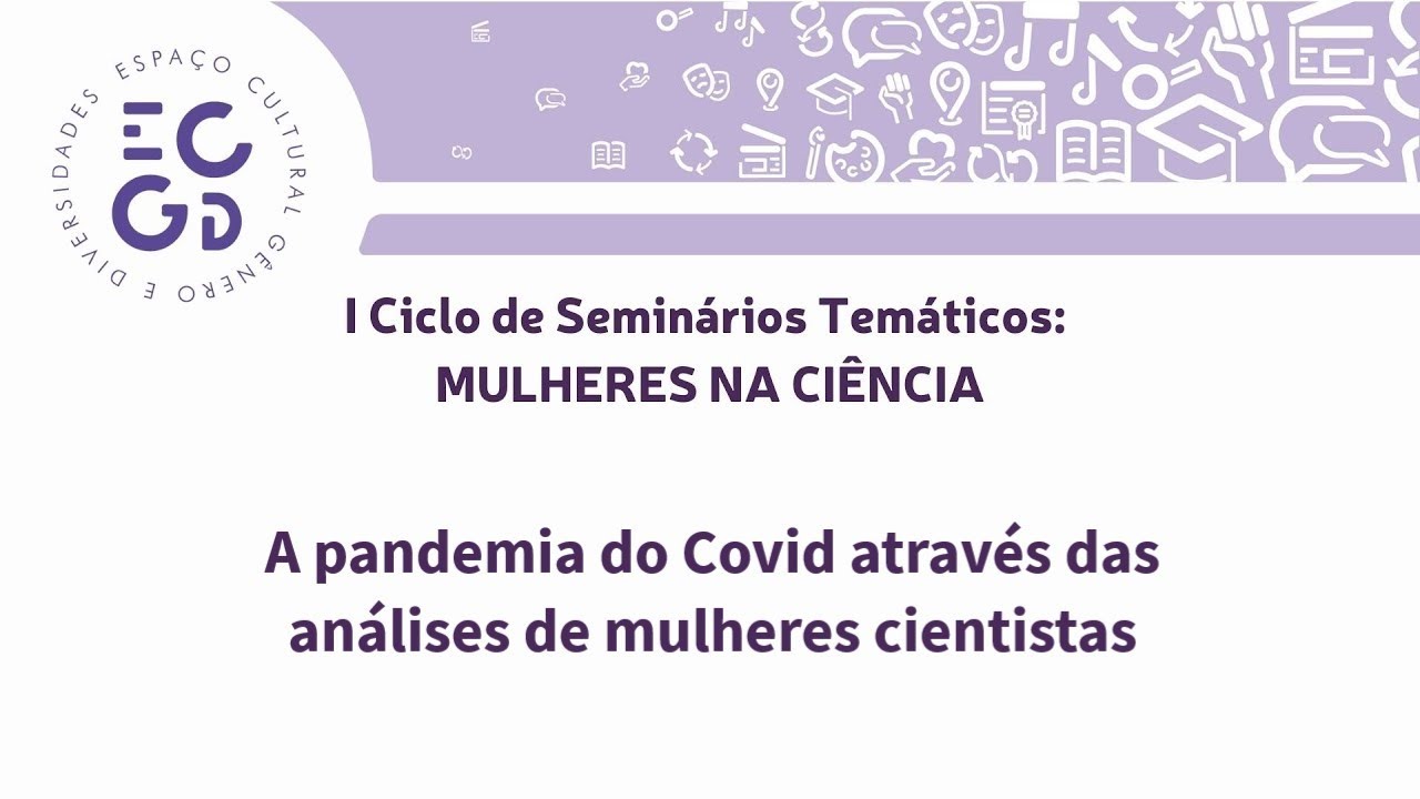 I Ciclo de Seminários Temáticos – A pandemia do Covid através das análises de mulheres cientistas