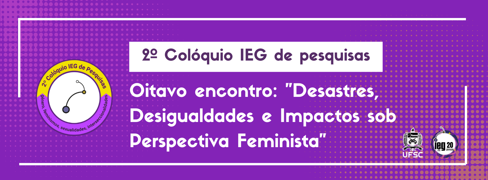 Perspectivas feministas sobre desastres e desigualdades orientam última sessão do 2º Colóquio IEG do ano de 2025
