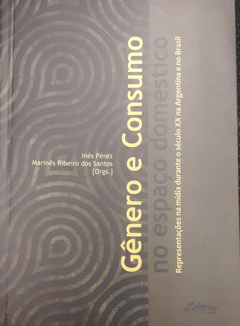 Gênero e Consumo no espaço doméstico - Representações na mídia durante o século XX na Argentina e no Brasil