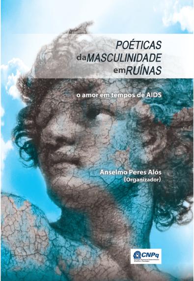 Poéticas da masculinidade em ruínas: o amor em tempos de AIDS