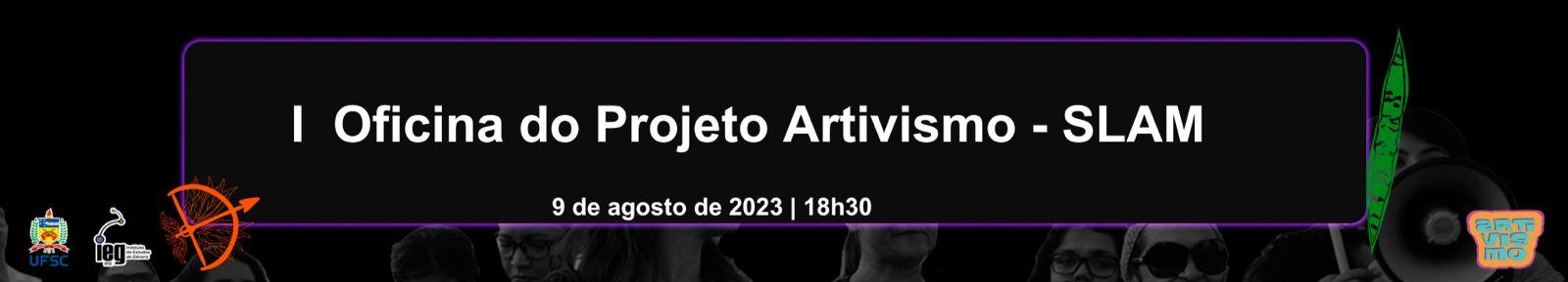 I Oficina do Projeto Artivismo - SLAM
