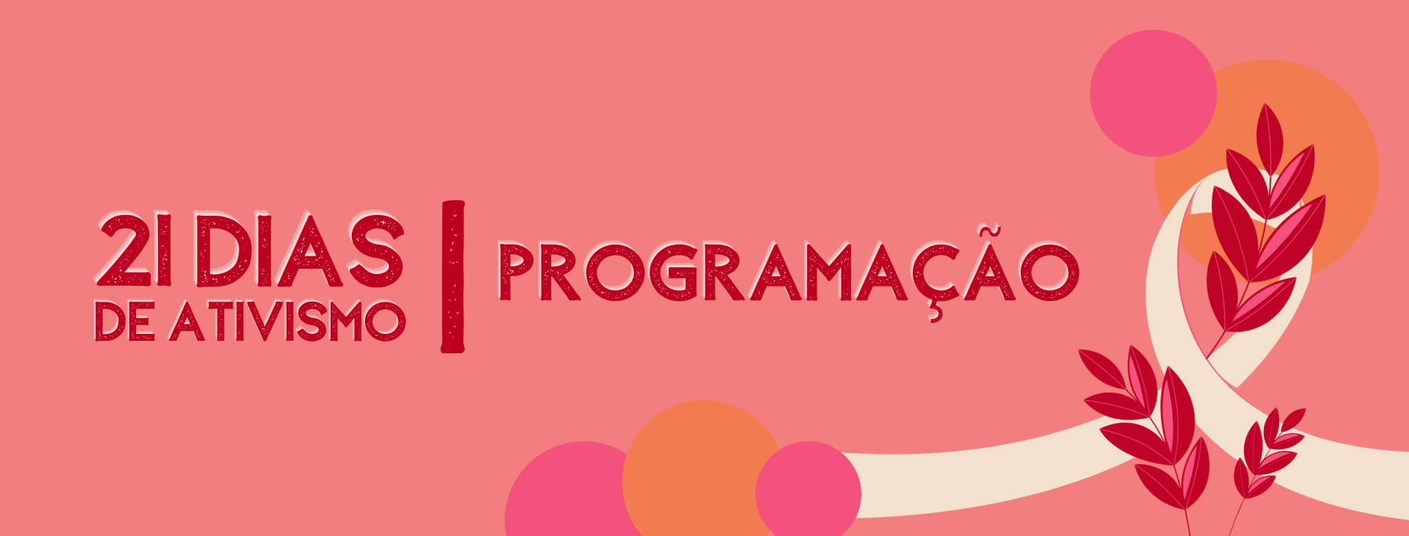 Programação 21 dias de Ativismo pelo Fim da Violência contra a Mulher