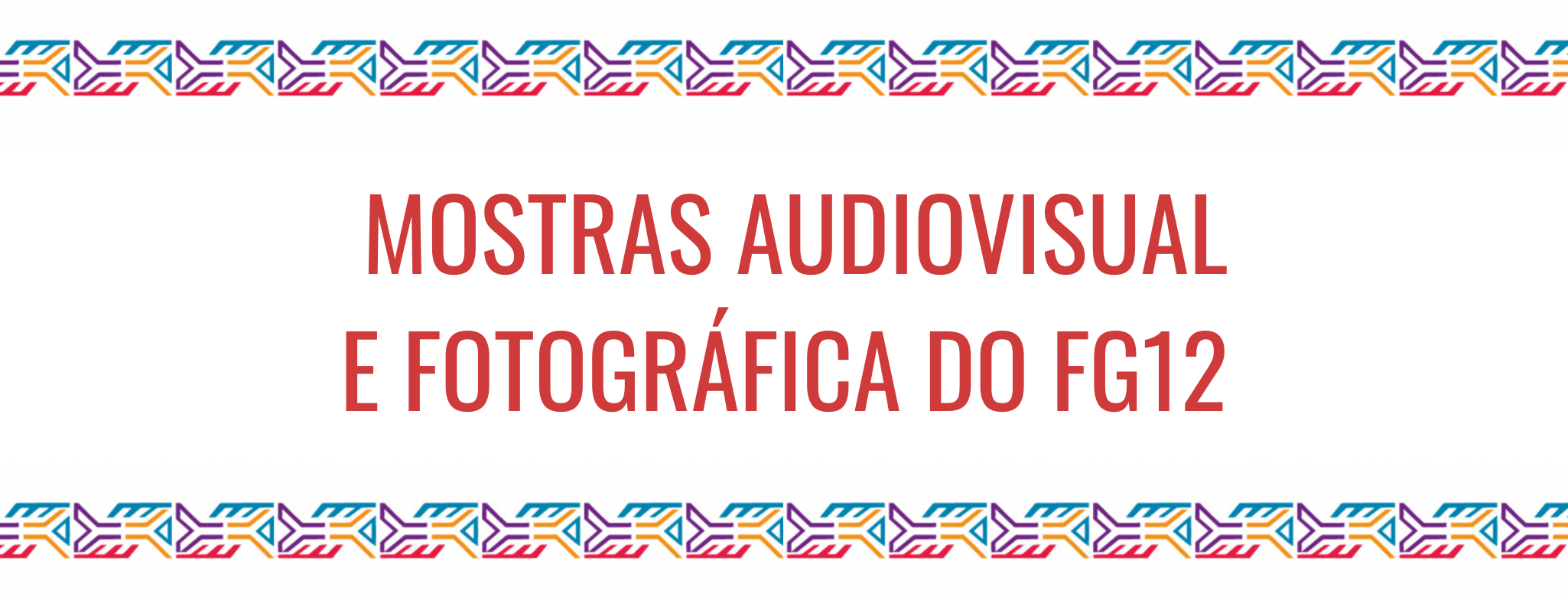 MOSTRAS AUDIOVISUAL E FOTOGRÁFICA DO FG12