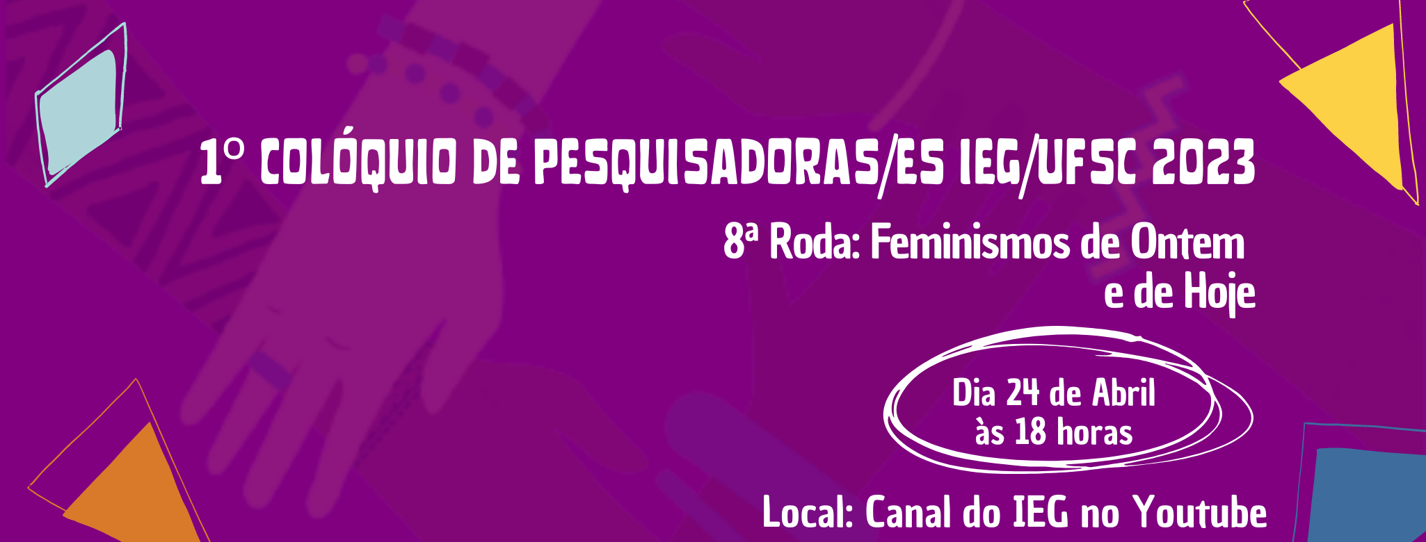 1° Colóquio de Pesquisadoras/es IEG/UFSC 2023