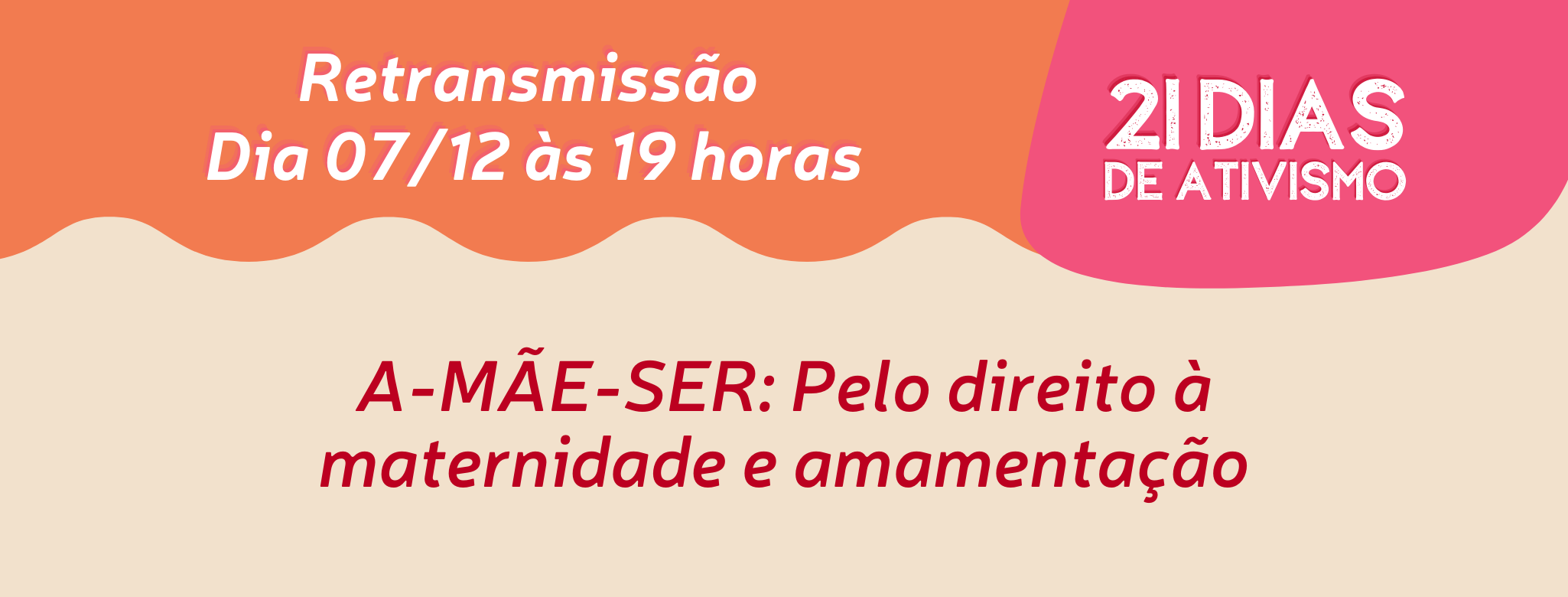 21 Dias de Ativismo: A-MÃE-SER - Pelo direito à maternidade e à amamentação
