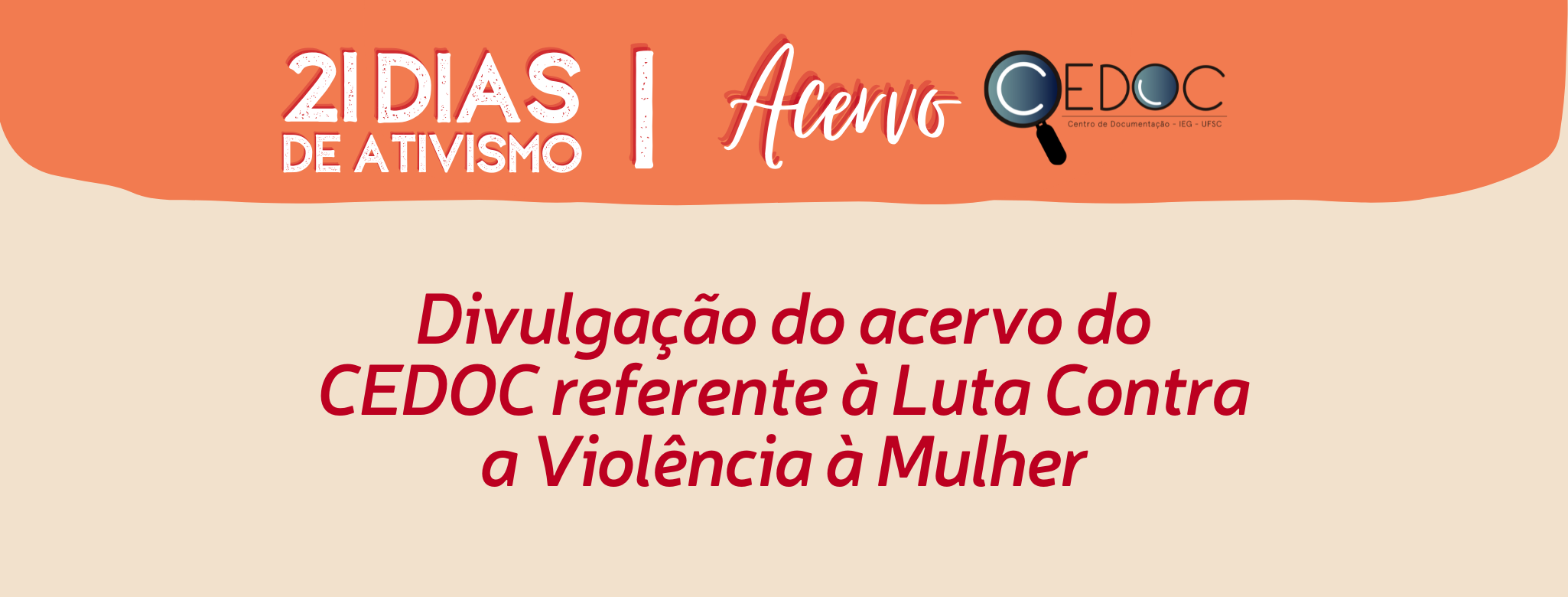 21 Dias de Ativismo: Divulgação do acervo do CEDOC referente à Luta Contra a Violência à Mulher