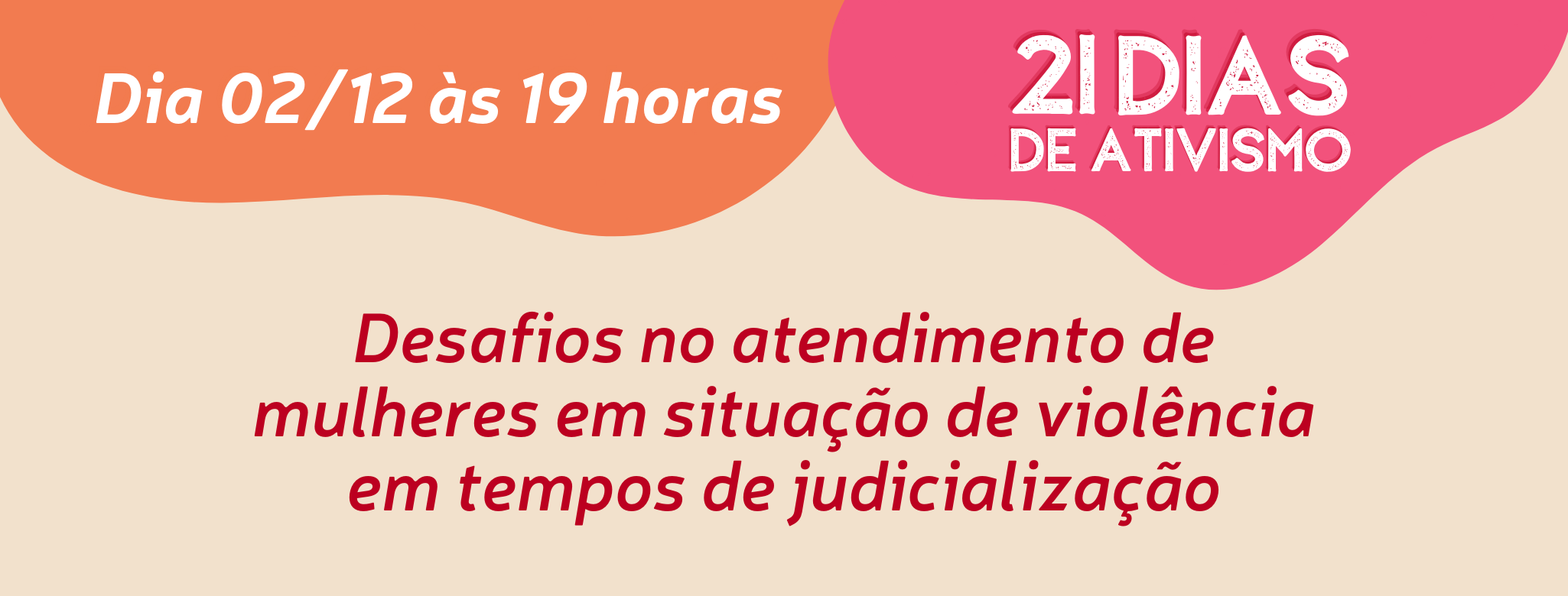 21 Dias de Ativismo: Desafios no atendimento de mulheres em situação de violência em tempos de judicialização