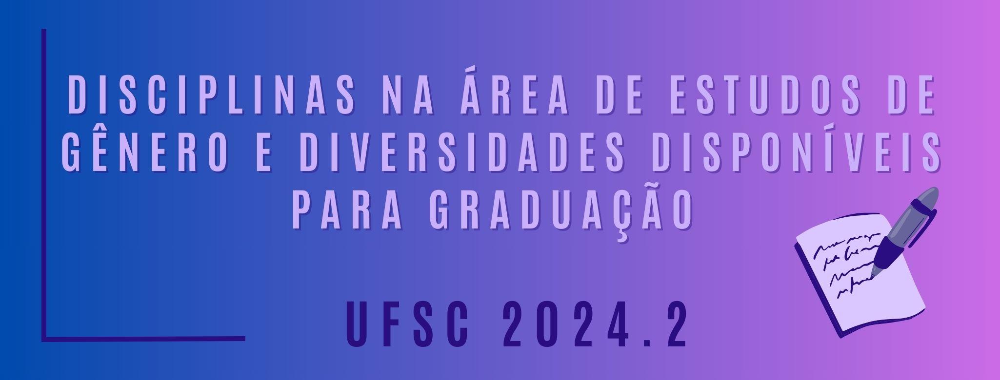 Disciplinas na área de Estudos de Gênero e Diversidades disponíveis para Graduação