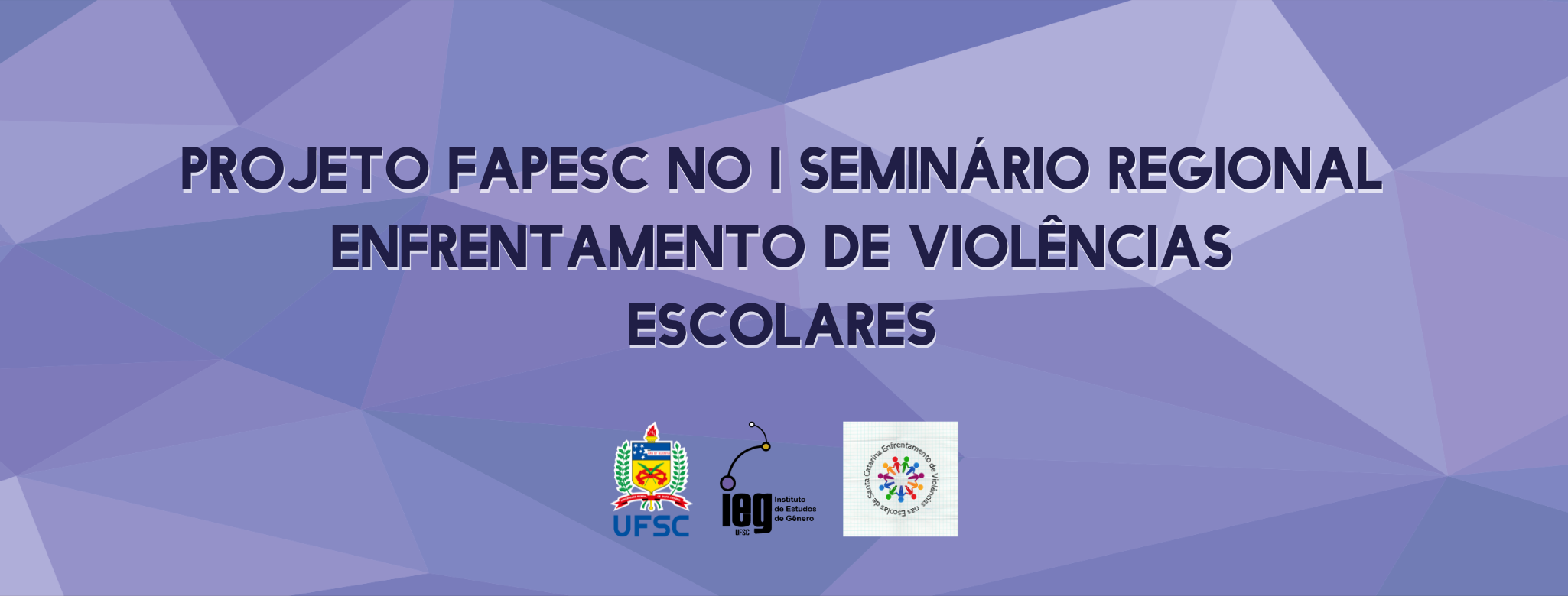Projeto FAPESC no I Seminário Regional Enfrentamento de Violências Escolares