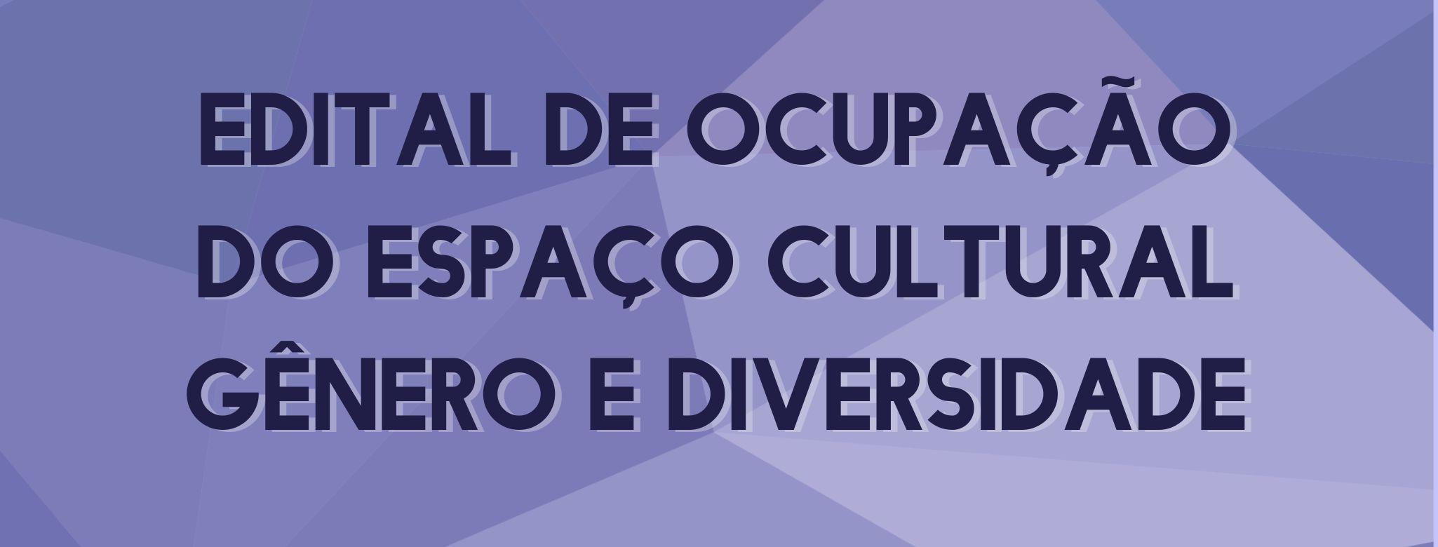 Edital de Ocupação do Espaço Cultural de Gênero e Diversidades