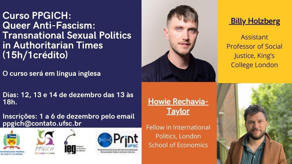 Curso: "Queer antifascism: transnational sexual políticos in authoritarian times" com os professores Billy Holzberg, do Kings College - Londres e Howie Rechavia-Taylor da London School of Economics.