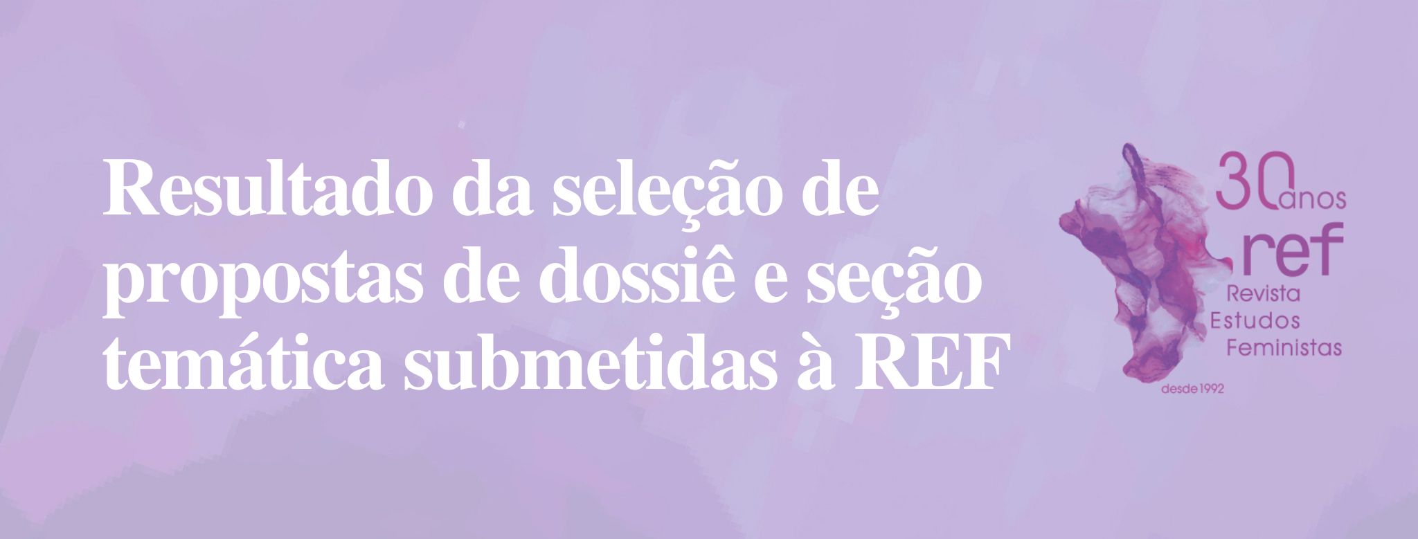 Resultado da seleção de propostas de dossiê e seção temática submetidas à REF